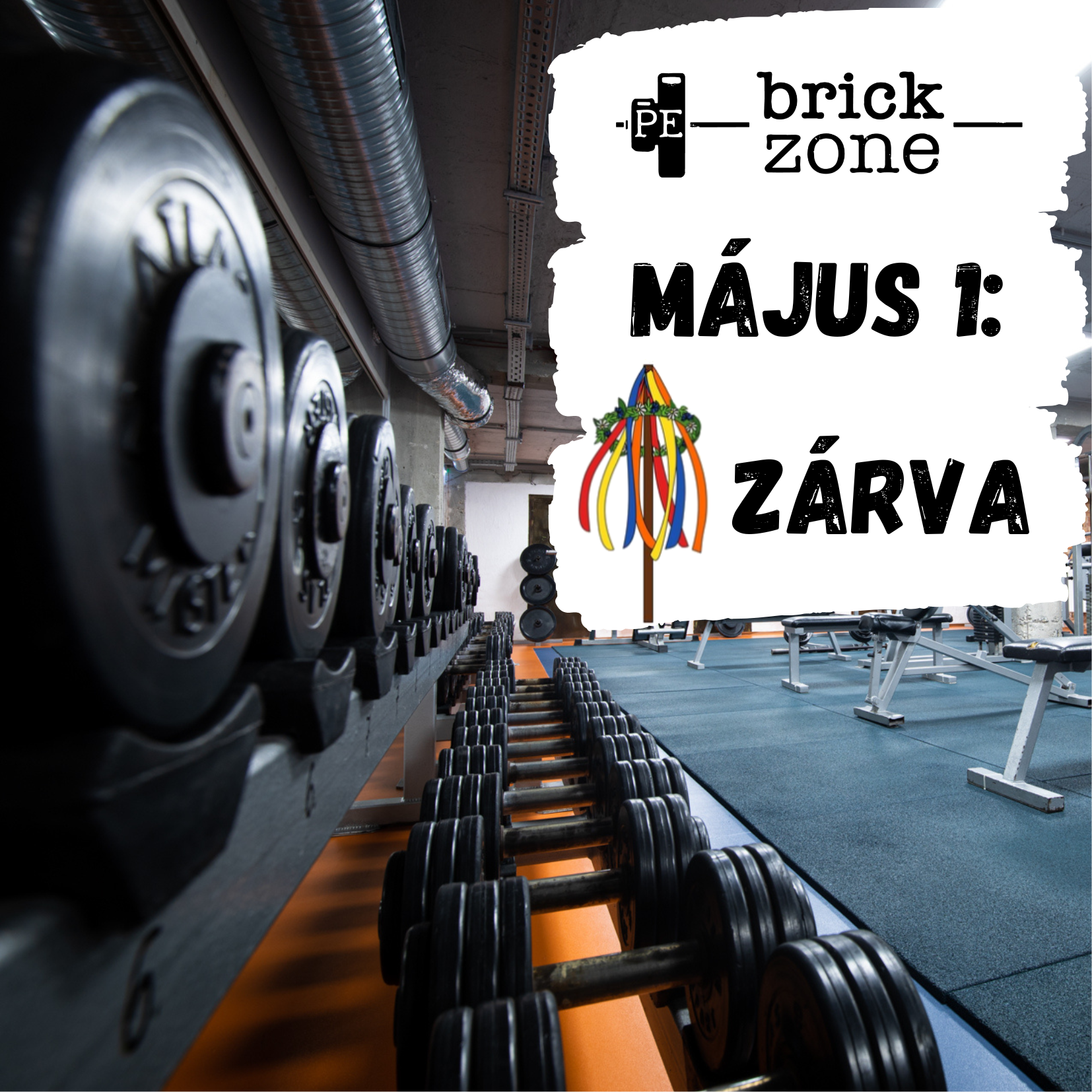 Május 1-jén a BrickZone konditerem ZÁRVA tart