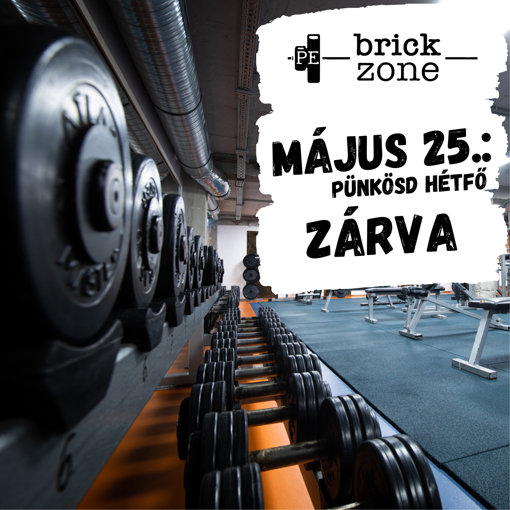 Május 25-én a BrickZone konditerem ZÁRVA tart